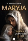 ebook Maryja. Matka wszystkich ludzi - Ks. Andrzej Nackowski