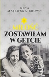 ebook Miłość zostawiłam w getcie - Nina Majewska-Brown