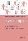 ebook Fizykoterapia w kosmetologii i medycynie estetycznej - Wojciech Kasprzak,Agata Mańkowska