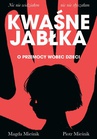 ebook Kwaśne jabłka. O przemocy wobec dzieci - Piotr Mieśnik,Magda Mieśnik