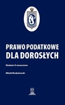 ebook Prawo podatkowe dla dorosłych - Prof. dr hab. Witold Modzelewski