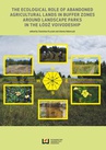 ebook The Ecological Role of Abandoned Agricultural Lands in Buffer Zones Around Landscape Parks in the Łódź Voivodeship - 