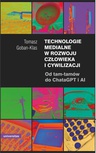 ebook Technologie medialne w rozwoju człowieka i cywilizacji - Tomasz Goban-Klas