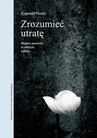 ebook Zrozumieć utratę - Zygmunt Pucko