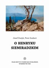 ebook O Henryku Siemiradzkim - Józef Dużyk,Piotr Szubert