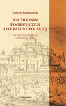 ebook Wschodnim pograniczem literatury polskiej. Od Średniowiecza do Oświecenia - Andrzej Romanowski