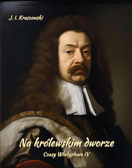 ebook Na królewskim dworze. Czasy Władysława IV