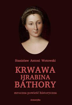 ebook Krwawa hrabina Báthory. Mroczna powieść historyczna