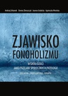 ebook Zjawisko fonoholizmu jako przejaw społecznych patologii - Agnieszka Wrońska,Andrzej Urbanek,Dorota Zbroszczyk,Joanna Grubicka