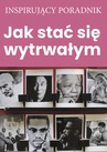 ebook Jak stać się wytrwałym? - PII Polska,Zespół autorski – Andrew Moszczynski Institute