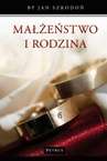 ebook Małżeństwo i Rodzina - Jan Szkodoń