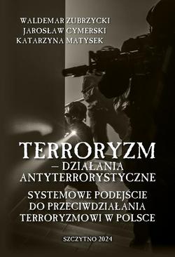 ebook Terroryzm — działania antyterrorystyczne. Systemowe podejście do przeciwdziałania terroryzmowi w Polsce