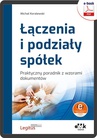 ebook Łączenia i podziały spółek. Praktyczny poradnik z wzorami dokumentów (e-book z suplementem elektronicznym) - Michał Koralewski