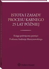 ebook Istota i zasady procesu karnego 25 lat później. Księga poświęcona pamięci Profesora Andrzeja Murzynowskiego - Maria Rogacka-Rzewnicka,Hanna Gajewska-Kraczkowska