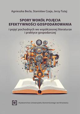 ebook Spory wokół pojęcia efektywności gospodarowania i pojęć pochodnych we współczesnej literaturze i praktyce gospodarczej