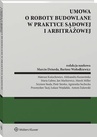 ebook Umowa o roboty budowalne w praktyce sądowej i arbitrażowej - Marcin Dziurda,Bartosz Wołodkiewicz,Marek Miller,Mateusz Kożuchowicz,Aleksandra Kuzawińska,Maria Łabno,Jan Markiewicz,Szymon Siuda,Piotr Stenko,Agnieszka Suchecka,Przemysław Tacij,Łukasz Wojdalski,Antoni Żukowski