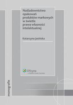 ebook Naśladownictwo opakowań produktów markowych w świetle prawa własności intelektualnej