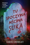 ebook Tu spoczywa mściwa suka - Codie Crowley