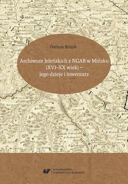 ebook Archiwum Jeleńskich z NGAB w Mińsku (XVI–XX wiek) – jego dzieje i inwentarz