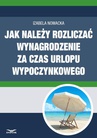 ebook Jak należy rozliczać wynagrodzenie za czas urlopu wypoczynkowego - Izabela Nowacka,Infor Pl