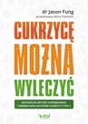 ebook Cukrzycę można wyleczyć. Naturalne metody zapobiegania i odwracania skutków cukrzycy typu 2 - Jason Fung