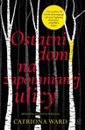 ebook Ostatni dom na zapomnianej ulicy - Catriona Ward