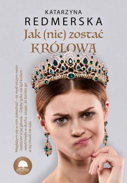 ebook Jak (nie) zostać królową. Tom 1