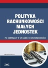 ebook Polityka rachunkowości małych jednostek po zmianach w ustawie o rachunkowości - Gyongyver Takats