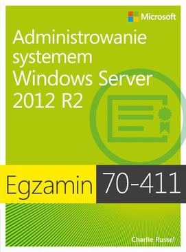 ebook Egzamin 70-411: Administrowanie systemem Windows Server 2012 R2