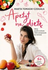 ebook Apetyt na dietę. Odkryj sposób na zdrowie i dobre samopoczucie bez restrykcji - Marta Tomasik-Czogała