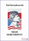 ebook Moje Serendipity - Ted Kwiatkowski