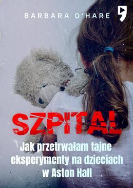 ebook Szpital. Jak przetrwałam tajne eksperymenty na dzieciach w Aston Hall