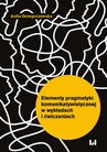 ebook Elementy pragmatyki komunikatywistycznej w wykładach i ćwiczeniach - Anita Grzegorzewska