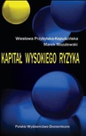 ebook Kapitał wysokiego ryzyka - Wiesława Przybylska-Kapuścińsk,Marek Mozalewski