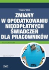 ebook Zmiany w opodatkowaniu nieodpłatnych świadczeń dla pracowników - TOMASZ KRÓL