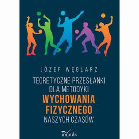 ebook Teoretyczne przesłanki dla metodyki wychowania fizycznego naszych czasów