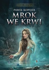 ebook Mrok we krwi. Kroniki Dwuświata - Paweł Kopijer