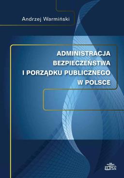 ebook Administracja bezpieczeństwa i porządku publicznego w Polsce