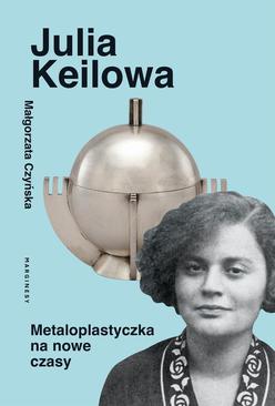 ebook Julia Keilowa. Metaloplastyczka na nowe czasy