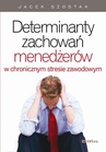 ebook Determinanty zachowań menedżerów w chronicznym stresie zawodowym - Jacek Szostak