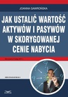 ebook Jak ustalić wartość aktywów i pasywów w skorygowanej cenie nabycia - Joanna Gawrońska