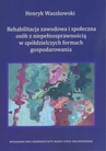 ebook Rehabilitacja zawodowa i społeczna osób z niepełnosprawnością w spółdzielczych formach gospodarowania - Henryk Waszkowski