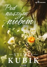 ebook Pod naszym niebem - Sylwia Kubik