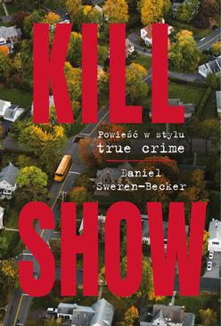 ebook Kill Show. Powieść w stylu true crime