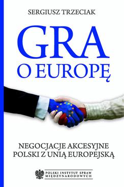 ebook Gra o Europę. Negocjacje akcesyjne Polski z Unią Europejską