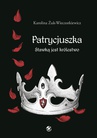 ebook Patrycjuszka. Stawką jest królestwo - Karolina Żuk-Wieczorkiewicz