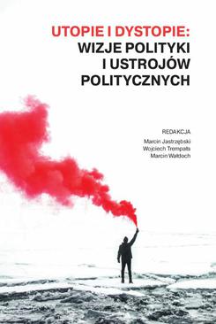 ebook Utopie i dystopie: wizje polityki i ustrojów politycznych