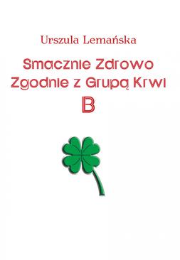 ebook Smacznie Zdrowo Zgodnie z Grupą Krwi B