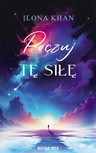 ebook Poczuj tę siłę - Ilona Khan