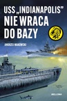 ebook USS "Indianapolis" nie wraca do bazy - Andrzej Makowski